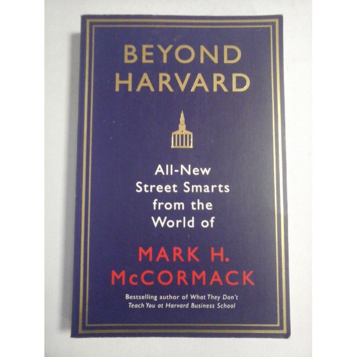     BEYOND  HARVARD  All-New Street Smarts from the World of  Mark H. McCORMACK  -  edited  Jo Russell 
